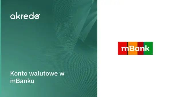 Jak założyć konto walutowe w mBank - proste kroki i wymagania